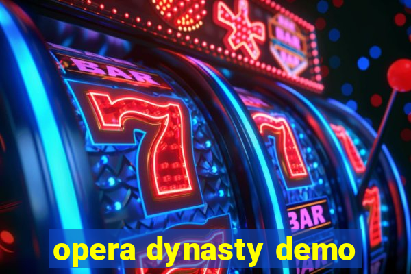 opera dynasty demo